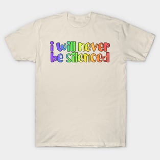 I will never be silenced rainbow T-Shirt